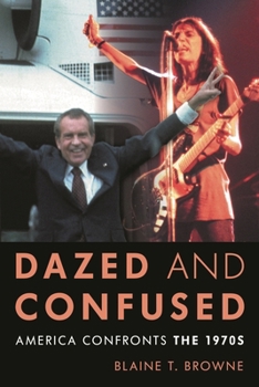 Hardcover Dazed and Confused: America Confronts the 1970s Book