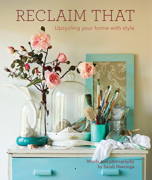 Paperback Reclaim That: Upcycling Your Home with Style Book