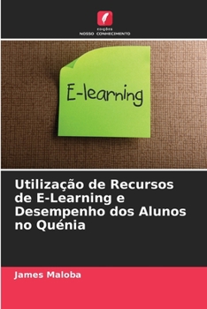 Paperback Utilização de Recursos de E-Learning e Desempenho dos Alunos no Quénia [Portuguese] Book