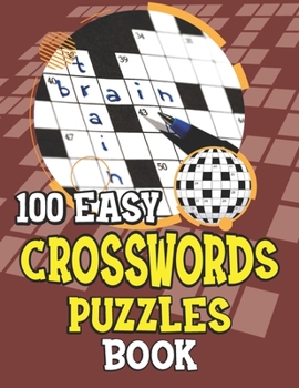 Paperback 100 Easy Crosswords Puzzles Book: Easy Crosswords Start-Level Puzzles To Challenge Your Brain 100 Crosswords, Easy Crossword Puzzles For Adult Beginne Book