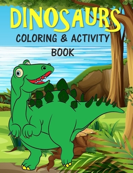 Paperback Dinosaurs Coloring & Activity Book: For Kids Fun Learning Activities for 4-8 year old boys and girls Book