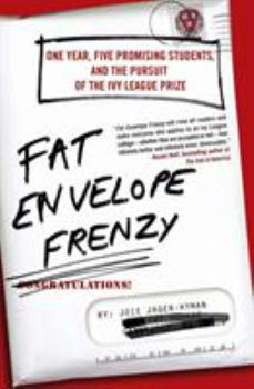 Paperback Fat Envelope Frenzy: One Year, Five Promising Students, and the Pursuit of the Ivy League Prize Book