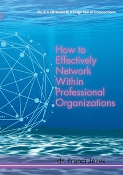 Paperback How to Effectively Network Within Professional Organizations Book