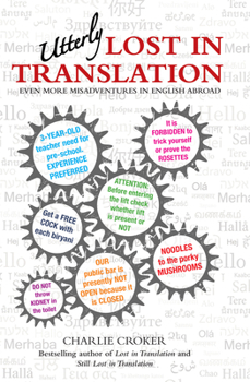 Hardcover Utterly Lost in Translation: Even More Misadventures in English Abroad Book