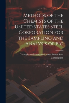 Paperback Methods of the Chemists of the United States Steel Corporation for the Sampling and Analysis of Pig Book