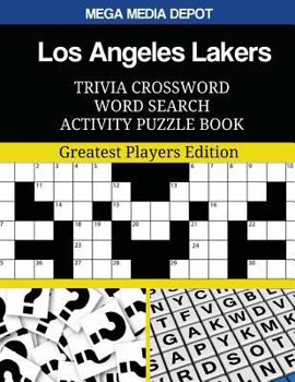 Los Angeles Lakers Trivia Crossword Word Search Activity Puzzle Book: Greatest Players Edition