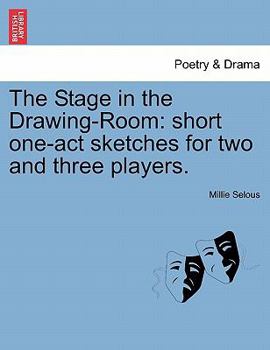 Paperback The Stage in the Drawing-Room: Short One-Act Sketches for Two and Three Players. Book