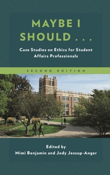 Paperback Maybe I Should...: Case Studies on Ethics for Student Affairs Professionals Book