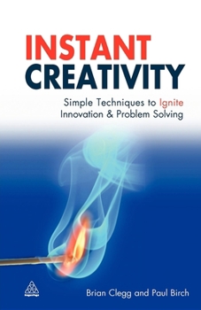 Paperback Instant Creativity: Simple Techniques to Ignite Innovation & Problem Solving Book