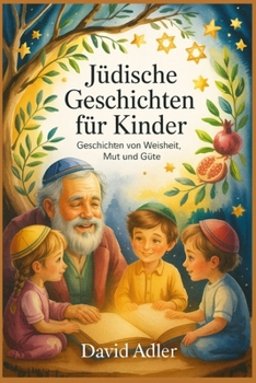 Paperback Jüdische Geschichten für Kinder: Geschichten von Weisheit, Mut und Güte [German] Book