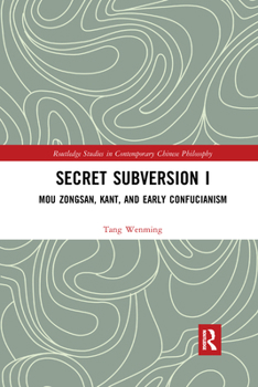 Paperback Secret Subversion I: Mou Zongsan, Kant, and Early Confucianism Book