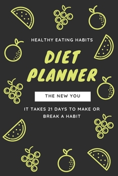 Diet Planner - the New You : Daily Eating Habits Food Diary and Fitnees Journal for Real Weight Loss with Motivational Quotes (Meal Planner, Notebook, Activity Log, Exercise Tracker, Logbook, Shopping