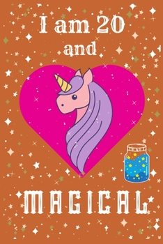 I Am 20 and Magical: Unicorn Journal for Girls Lined Notebook for Women and Happy Birthday Notebook/diary for 20-year-old Teen Girls Best Birthday Gift for Girls for Drawing Writing and Doodling