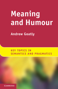 Meaning and Humour - Book  of the Key Topics in Semantics and Pragmatics