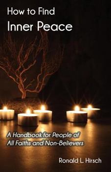Paperback How to Find Inner Peace: A Handbook for People of All Faiths and Non-Believers Book