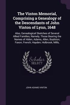 Paperback The Vinton Memorial, Comprising a Genealogy of the Descendants of John Vinton of Lynn, 1648: Also, Genealogical Sketches of Several Allied Families, N Book