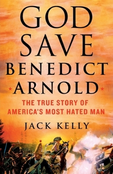 Paperback God Save Benedict Arnold: The True Story of America's Most Hated Man Book