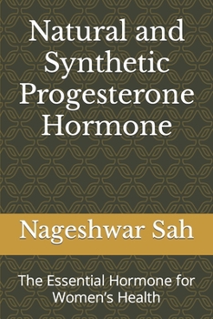 Natural and Synthetic Progesterone Hormone: The Essential Hormone for Women’s Health
