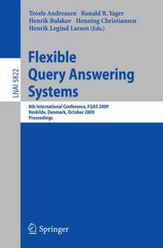 Paperback Flexible Query Answering Systems: 8th International Conference, FQAS 2009, Roskilde, Denmark, October 26-28, 2009, Proceedings Book