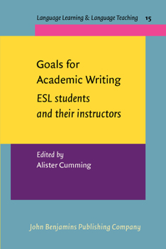Paperback Goals for Academic Writing: ESL students and their instructors (Language Learning & Language Teaching) Book