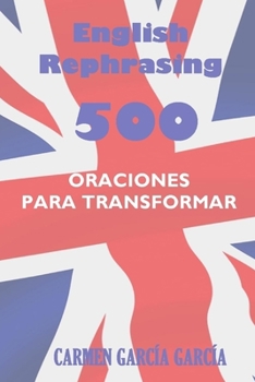 Paperback English rephrasing: 500 oraciones en inglés para transformar Book