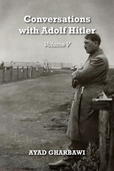 Paperback Conversations with Adolf Hitler: Volume V Book