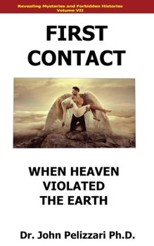 Paperback First Contact: When Heaven Violated The Earth Book