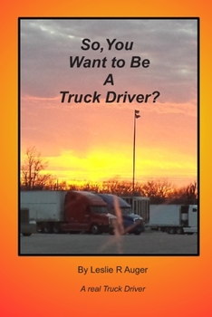 Paperback So, You Want To Be A Truck Driver? Book