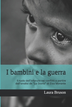 I bambini e la guerra: Il ruolo dell’infanzia nei conflitti a partire dall'analisi de “La Storia” di Elsa Morante (Italian Edition)