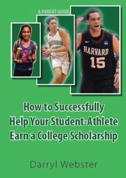 Paperback How to Successfully Help Your Student-Athlete Earn a College Scholarship Book
