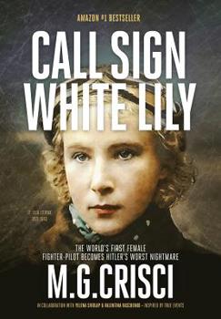 Hardcover Call Sign, White Lily (5th Edition): The Life and Loves of the World's First Female Fighter Pilot Book