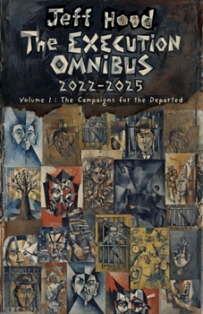 Paperback The Execution Omnibus, 2022-2025: Volume I: The Campaigns for the Departed Book