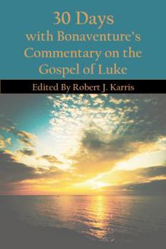 St. Bonaventure's Commentary on Luke's Gospel: Thirty Days of Reflection and Prayer