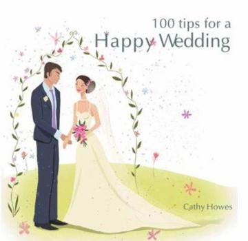 Hardcover 100 Tips for a Happy Wedding Book