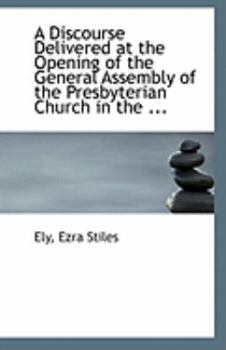 A Discourse Delivered at the Opening of the General Assembly of the Presbyterian Church in The