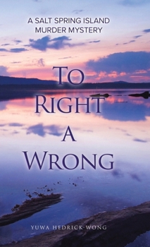 Hardcover To Right a Wrong: A Salt Spring Island Murder Mystery Book