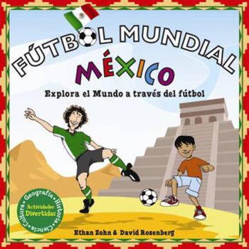 Hardcover Futbol Mundial Mexico: Explora el Mundo A Traves del Futbol = World Soccer Mexico [Spanish] Book