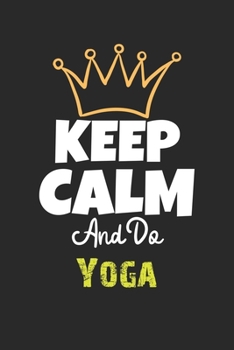 Keep Calm And Do Yoga Notebook - Yoga Funny Gift: Lined Notebook / Journal Gift, 120 Pages, 6x9, Soft Cover, Matte Finish