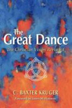 Paperback The Great Dance: The Christian Vision Revisited Book