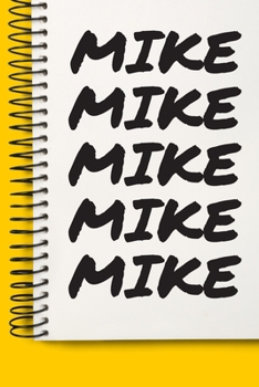 Name MIKE A beautiful personalized: Lined Notebook / Journal Gift, 120 Pages, 6 x 9 inches , NoteBook Gift For MIKE , Personal Diary, MIKE , ... Diary to Write, work, or home!, Soft Cover, M