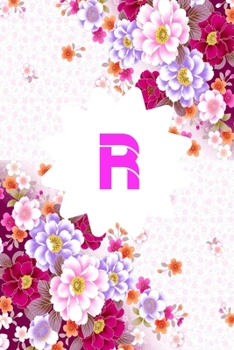 R: Monogram Initial R Notebook for Women and Girls, Pink Floral 6 X 9 : Notebook