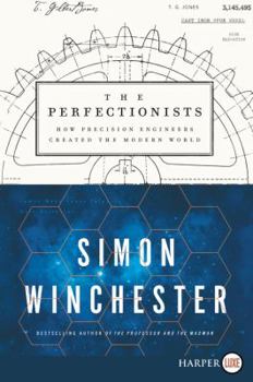 Paperback The Perfectionists: How Precision Engineers Created the Modern World [Large Print] Book