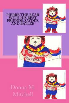 Paperback Pierre The Bear With His Best Friends, Saydee and Baylee Book