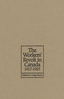 Paperback The Workers' Revolt in Canada, 1917-1925 Book