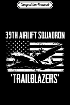 Composition Notebook: 39th Airlift Squadron Trailblazers  Journal/Notebook Blank Lined Ruled 6x9 100 Pages