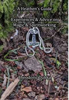 Hardcover A Heathen's Guide Experiences & Advice On Magic & Spiritworking Book