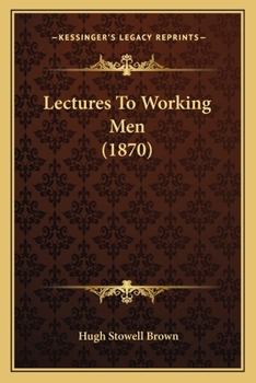 Paperback Lectures To Working Men (1870) Book