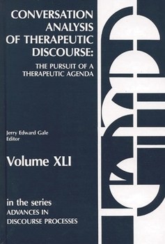 Conversation Analysis of Therapeutic Discourse: The Pursuit of a Therapeutic Agenda (Advances in Discourse Processes)