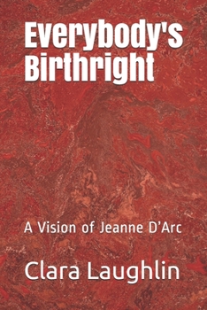 Everybody's Birthright: A Vision of Jeanne D’Arc