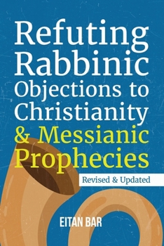 Paperback Refuting Rabbinic Objections to Christianity & Messianic Prophecies Book